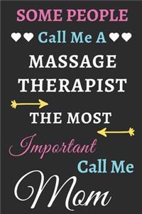 Some People Call Me A Massage Therapist The Most Important Call Me Mom