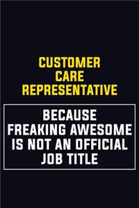 Customer Care Representative Because Freaking Awesome Is Not An Official Job Title