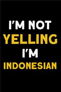 I'm not yelling I'm Indonesian