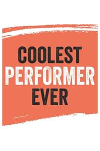 Coolest performer Ever Notebook, performers Gifts performer Appreciation Gift, Best performer Notebook A beautiful