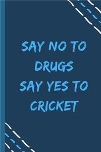say no to drugs say yes to Cricket -Composition Sport Gift Notebook