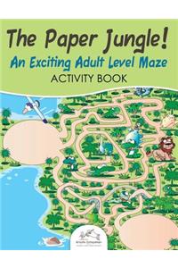 Paper Jungle! An Exciting Adult Level Maze Activity Book