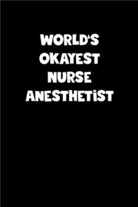 World's Okayest Nurse Anesthetist Notebook - Nurse Anesthetist Diary - Nurse Anesthetist Journal - Funny Gift for Nurse Anesthetist