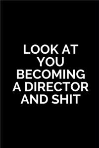 Look at You Becoming a Director and Shit