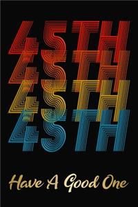 45th Have A Good One