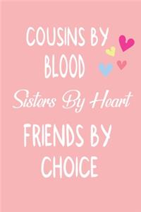 Cousins By Blood Sisters By Heart Friends By Choice
