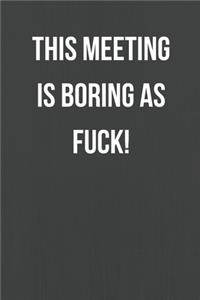 This Meeting Is Boring As Fuck!