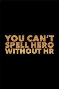 You Can't Spell Hero Without HR