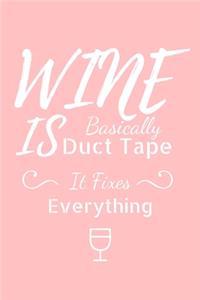 Wine Is Basically Duct Tape It Fixes Everything