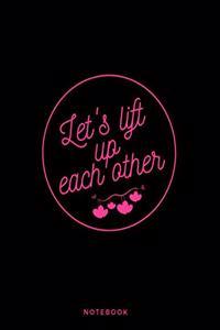 Let's Lift Up Each Other Notebook