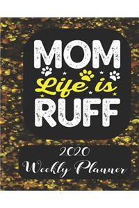 Mom life is Ruff 2020 Weekly Planner