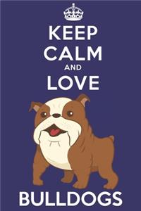 Keep Calm And Love Bulldogs
