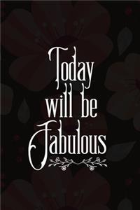Today Will Be Fabulous