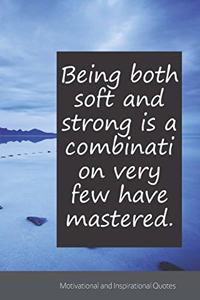 Being both soft and strong is a combination very few have mastered.