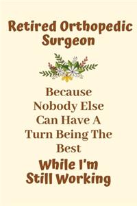 Retired Orthopedic Surgeon Because Nobody Else Can Have A Turn Being The Best While I'm Still Working