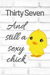 Thirty Seven And Still A Sexy Chick