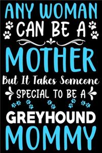 Any woman can be a mother Be a Greyhound mommy