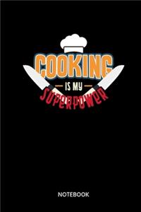 Cooking Is My Superpower Notebook