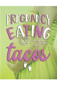 Pregnancy Eating Tacos