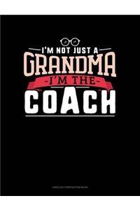 I'm Not Just A Grandma I'm The Coach