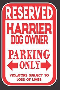 Reserved Harrier Dog Owner Parking Only. Violators Subject To Loss Of Limbs