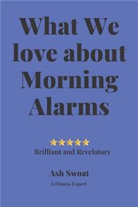 What We love about Morning Alarms