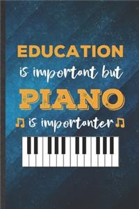 Education Is Important but Piano Is Importanter