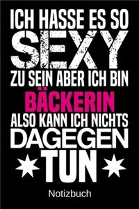 Ich hasse es so sexy zu sein aber ich bin Bäckerin also kann ich nichts dagegen tun