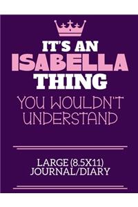 It's An Isabella Thing You Wouldn't Understand Large (8.5x11) Journal/Diary