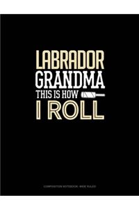 Labrador Grandma This Is How I Roll