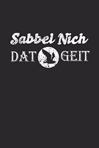 Sabbel Nich! Dat Geit!