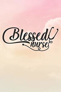 Blessed Nurse: Nurse Journal / Notebook / Diary - Funny Quote Nurse Gift for School, Work, Birthday, or Christmas