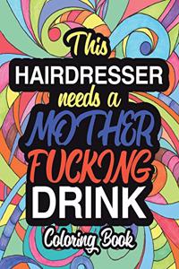 This Hairdresser Needs A Mother Fucking Drink