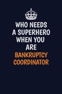 Who Needs A Superhero When You Are Bankruptcy Coordinator