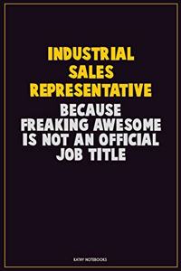 Industrial Sales Representative, Because Freaking Awesome Is Not An Official Job Title