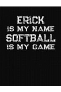 Erick Is My Name Softball Is My Game