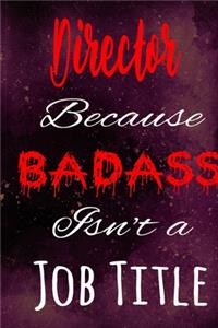 Director Because Badass Isn't a Job Title