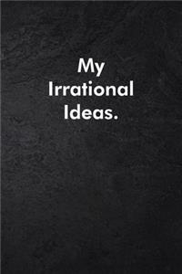 My Irrational Ideas.