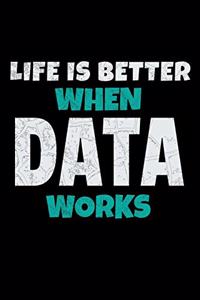 Life Is Better When Data Works