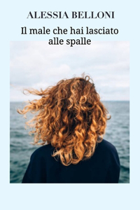 Il male che hai lasciato alle spalle