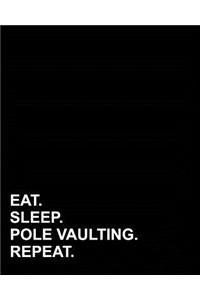 Eat Sleep Pole Vaulting Repeat