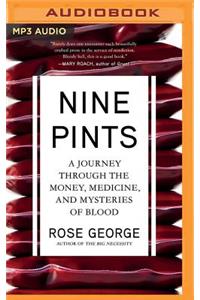 Nine Pints: A Journey Through the Money, Medicine, and Mysteries of Blood