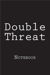 Double Threat: Notebook