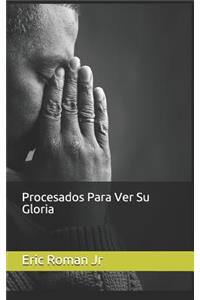 Procesados Para Ver Su Gloria