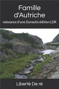 Famille d'Autriche: Naissance d'Une Dynastie