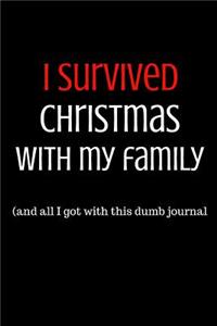 I Survived Christmas with My Family and All I Got Was This Dumb Journal