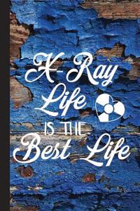 X-Ray Life Is the Best Life