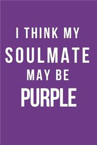 I Think My Soulmate May Be Purple