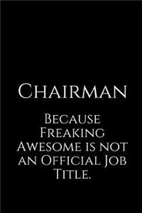 Chairman Because Freaking Awesome Is Not an Official Job Title.
