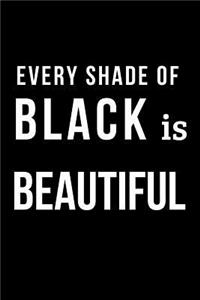 Every Shade of Black Is Beautiful